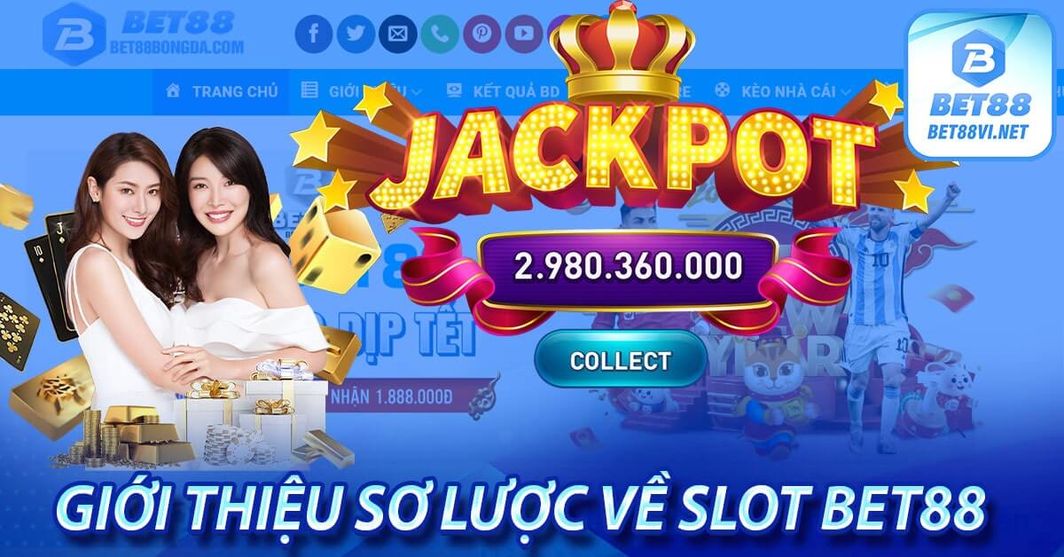 Giới thiệu sơ lược về Slot bet88 