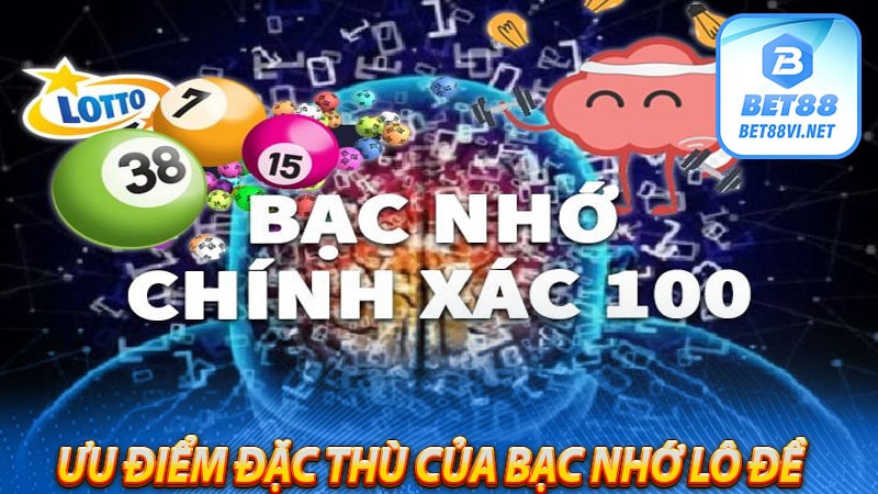 Ưu điểm đặc thù của bạc nhớ lô đề 